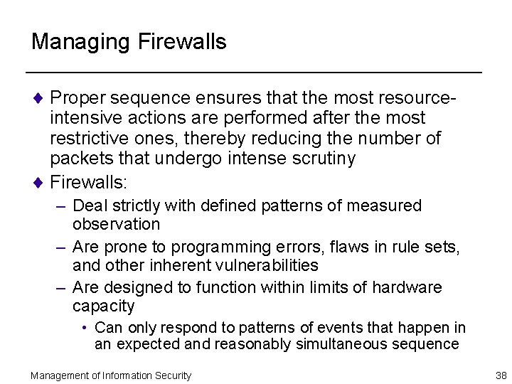 Managing Firewalls ¨ Proper sequence ensures that the most resourceintensive actions are performed after