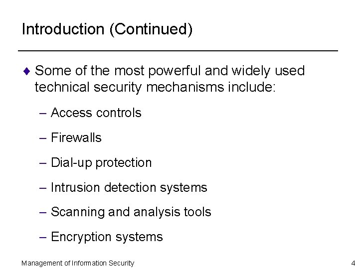 Introduction (Continued) ¨ Some of the most powerful and widely used technical security mechanisms