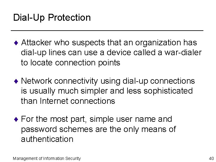 Dial-Up Protection ¨ Attacker who suspects that an organization has dial-up lines can use