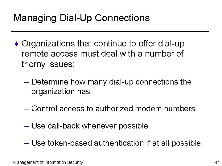 Managing Dial-Up Connections ¨ Organizations that continue to offer dial-up remote access must deal