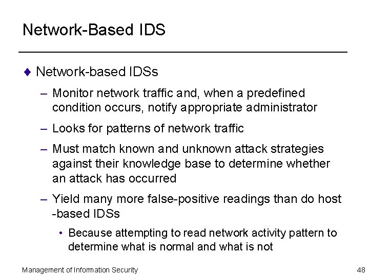 Network-Based IDS ¨ Network-based IDSs – Monitor network traffic and, when a predefined condition