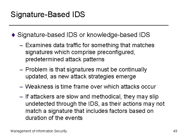 Signature-Based IDS ¨ Signature-based IDS or knowledge-based IDS – Examines data traffic for something