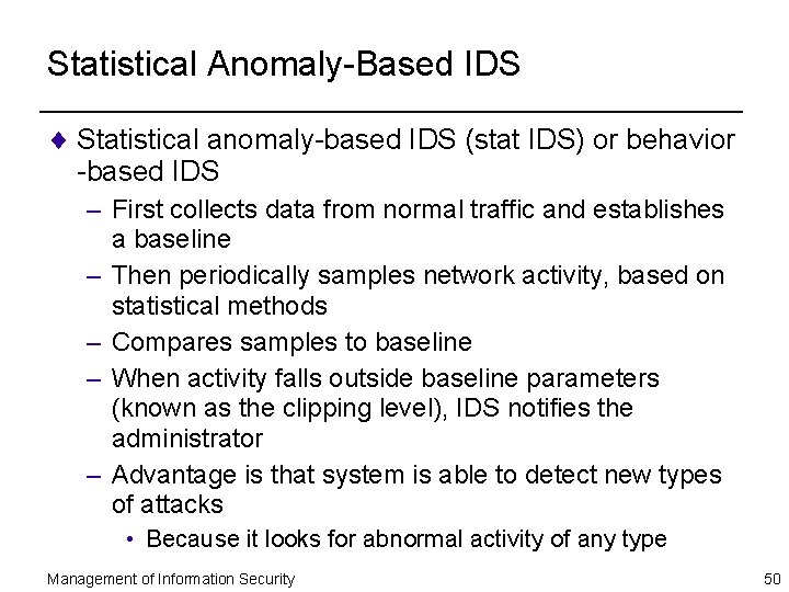 Statistical Anomaly-Based IDS ¨ Statistical anomaly-based IDS (stat IDS) or behavior -based IDS –