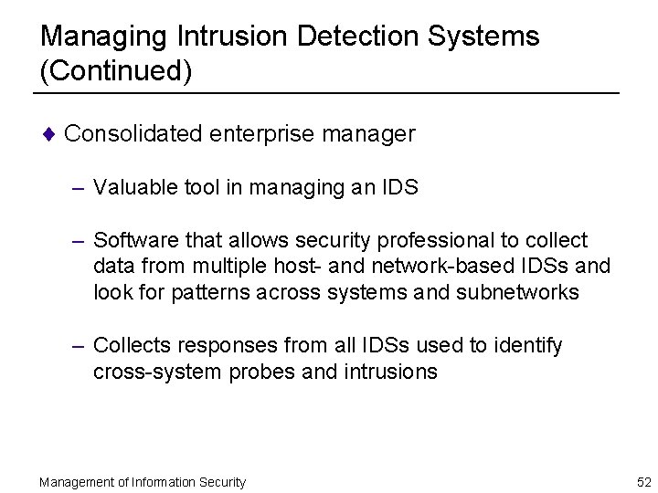 Managing Intrusion Detection Systems (Continued) ¨ Consolidated enterprise manager – Valuable tool in managing