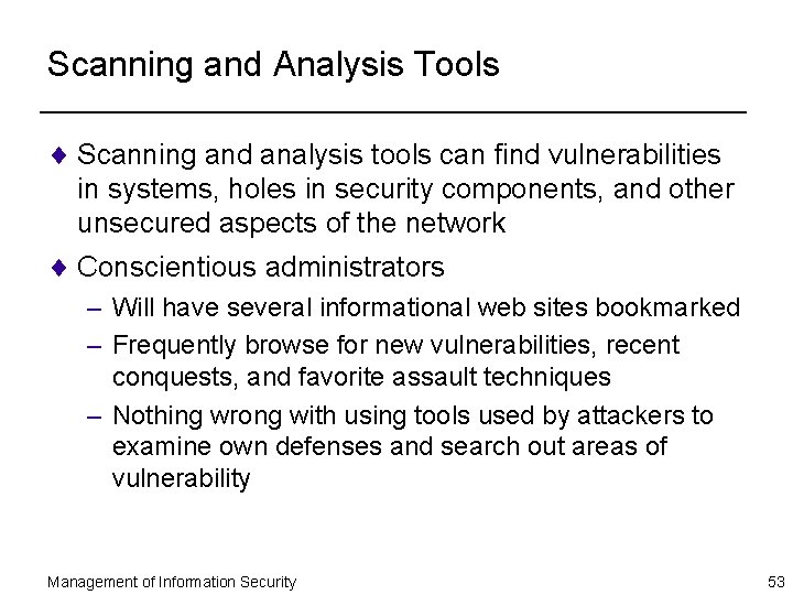 Scanning and Analysis Tools ¨ Scanning and analysis tools can find vulnerabilities in systems,