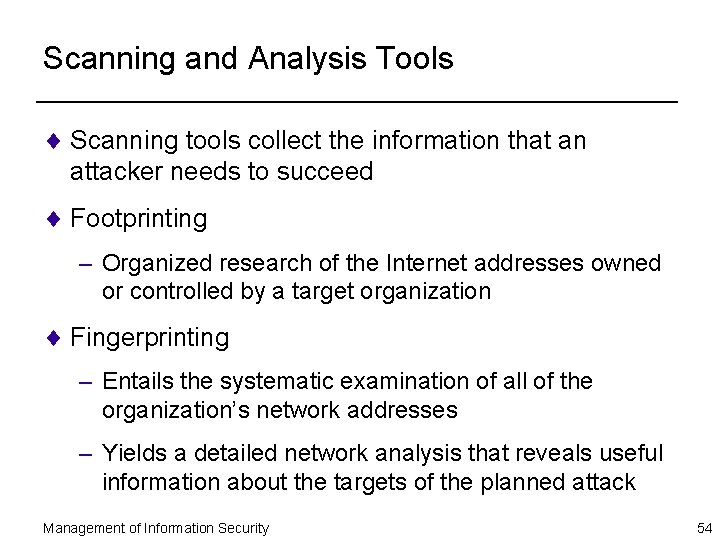 Scanning and Analysis Tools ¨ Scanning tools collect the information that an attacker needs