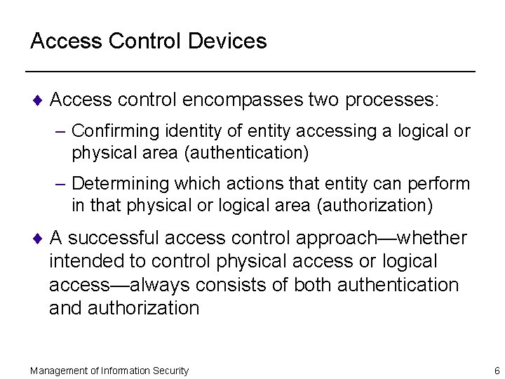 Access Control Devices ¨ Access control encompasses two processes: – Confirming identity of entity