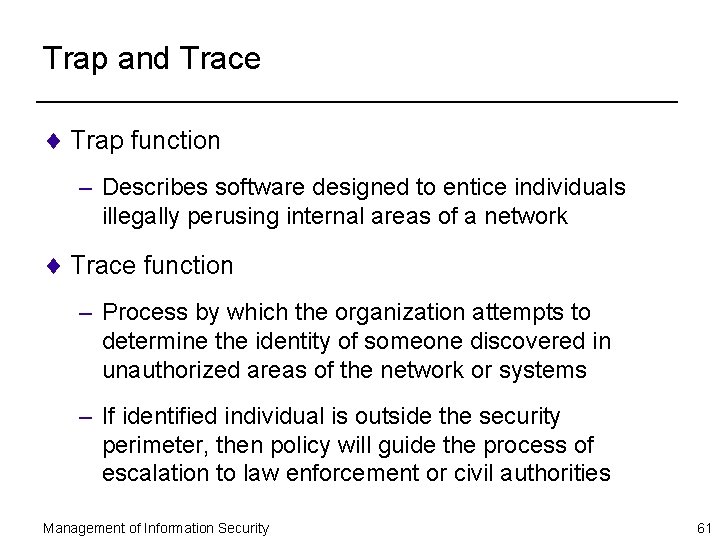 Trap and Trace ¨ Trap function – Describes software designed to entice individuals illegally