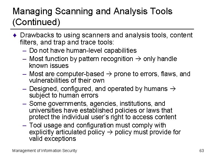 Managing Scanning and Analysis Tools (Continued) ¨ Drawbacks to using scanners and analysis tools,