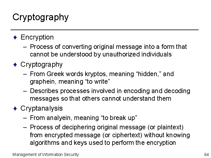 Cryptography ¨ Encryption – Process of converting original message into a form that cannot