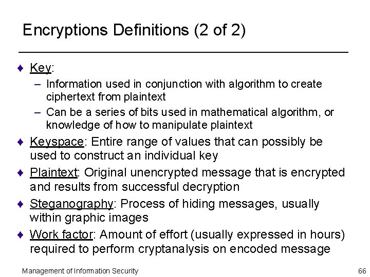 Encryptions Definitions (2 of 2) ¨ Key: – Information used in conjunction with algorithm