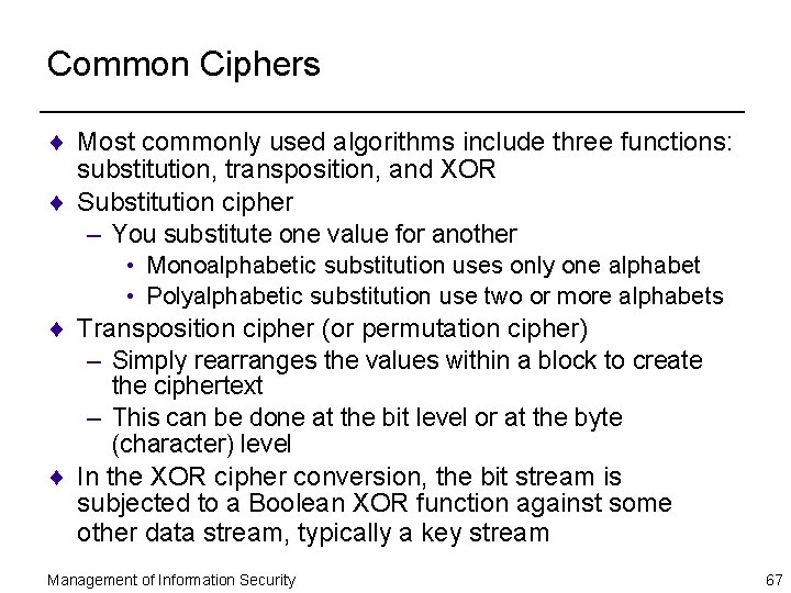 Common Ciphers ¨ Most commonly used algorithms include three functions: substitution, transposition, and XOR