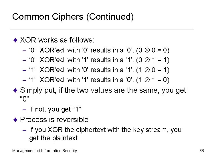 Common Ciphers (Continued) ¨ XOR works as follows: – – ‘ 0’ ‘ 1’