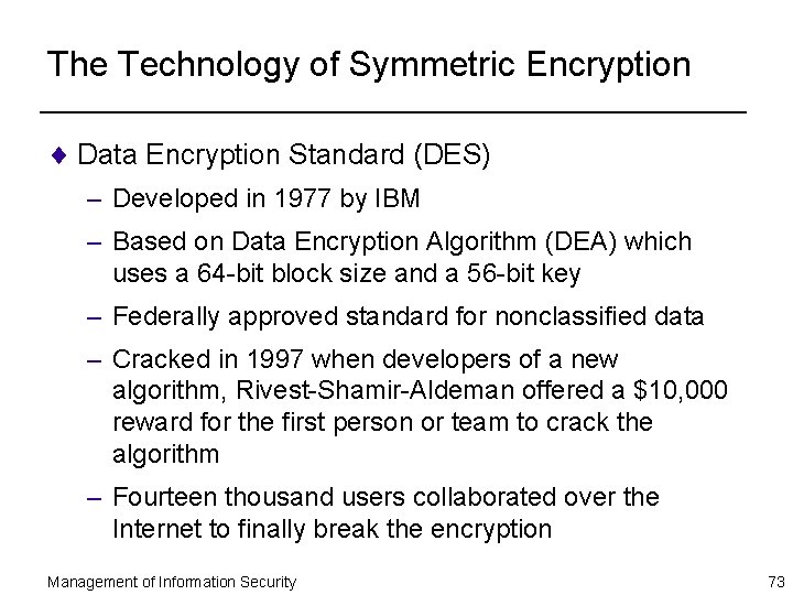 The Technology of Symmetric Encryption ¨ Data Encryption Standard (DES) – Developed in 1977