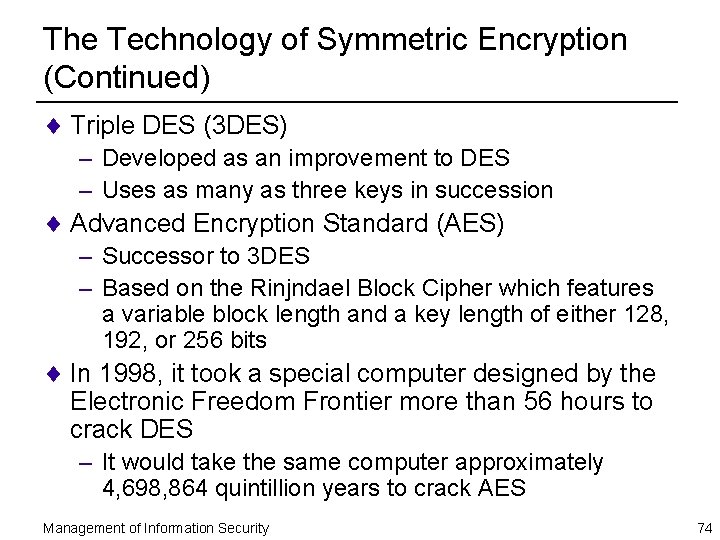 The Technology of Symmetric Encryption (Continued) ¨ Triple DES (3 DES) – Developed as