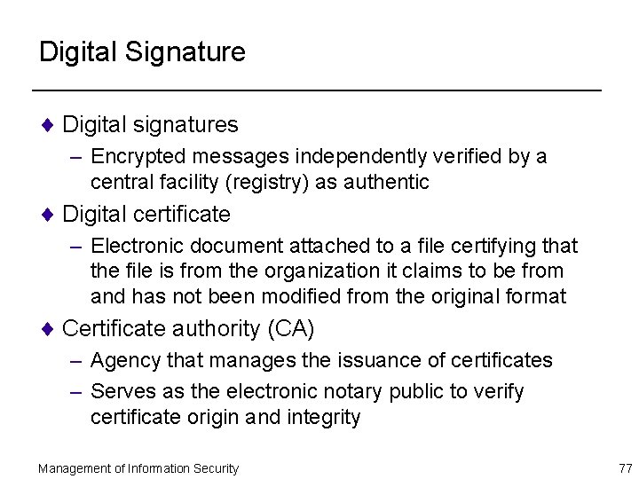 Digital Signature ¨ Digital signatures – Encrypted messages independently verified by a central facility