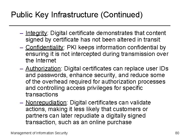 Public Key Infrastructure (Continued) – Integrity: Digital certificate demonstrates that content signed by certificate