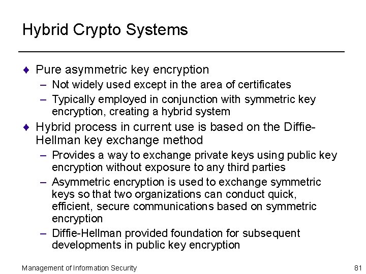 Hybrid Crypto Systems ¨ Pure asymmetric key encryption – Not widely used except in