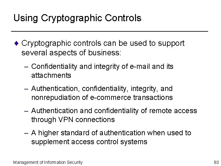 Using Cryptographic Controls ¨ Cryptographic controls can be used to support several aspects of