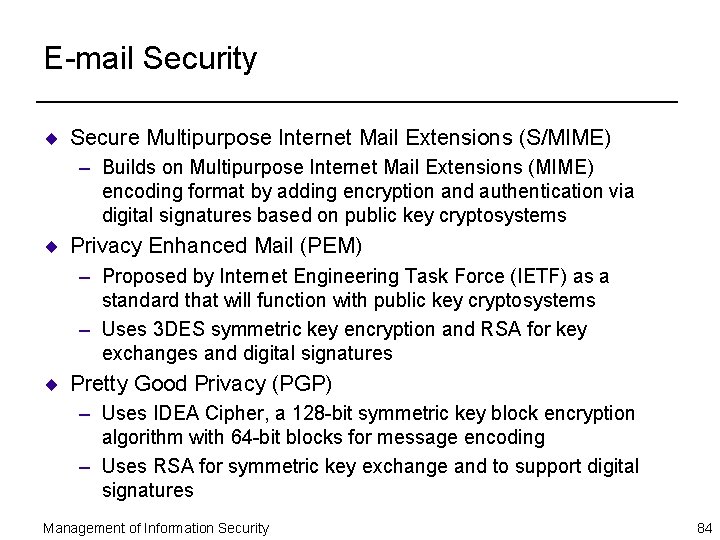 E-mail Security ¨ Secure Multipurpose Internet Mail Extensions (S/MIME) – Builds on Multipurpose Internet