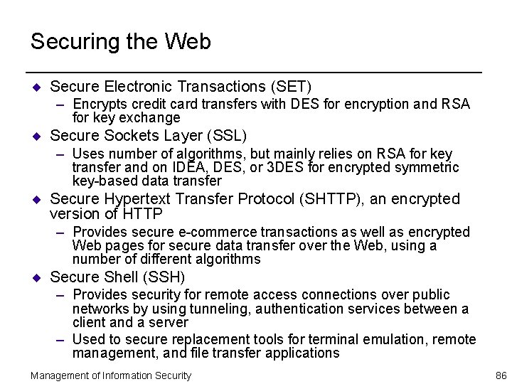 Securing the Web ¨ Secure Electronic Transactions (SET) – Encrypts credit card transfers with