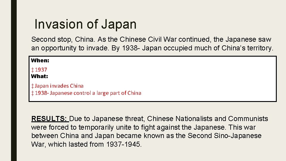 Invasion of Japan Second stop, China. As the Chinese Civil War continued, the Japanese