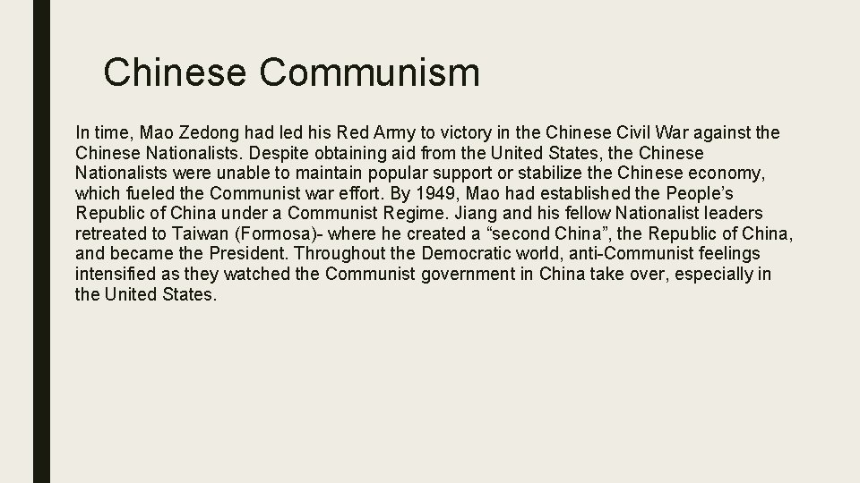Chinese Communism In time, Mao Zedong had led his Red Army to victory in