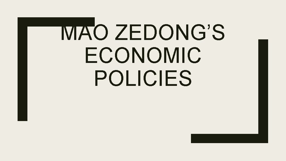 MAO ZEDONG’S ECONOMIC POLICIES 