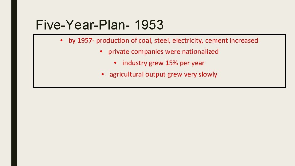 Five-Year-Plan- 1953 • by 1957 - production of coal, steel, electricity, cement increased •