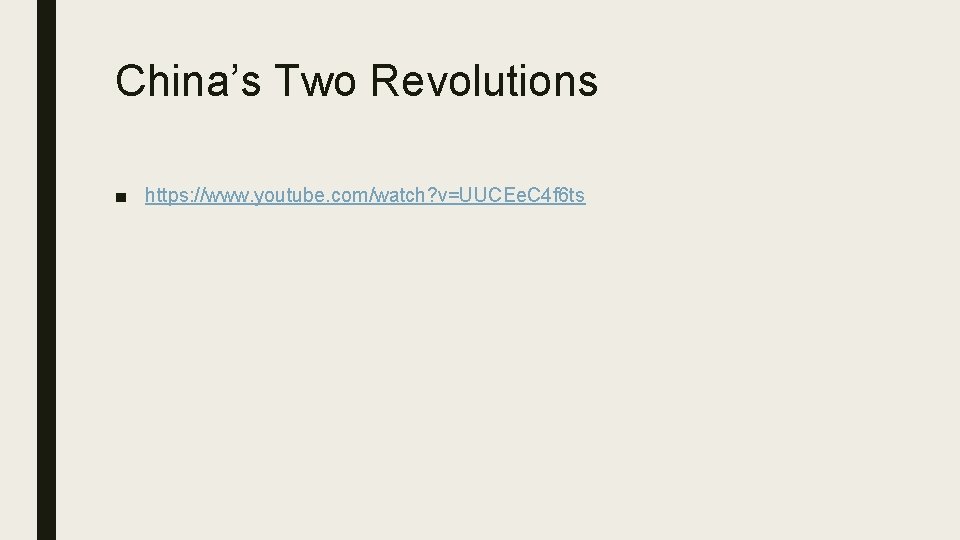 China’s Two Revolutions ■ https: //www. youtube. com/watch? v=UUCEe. C 4 f 6 ts