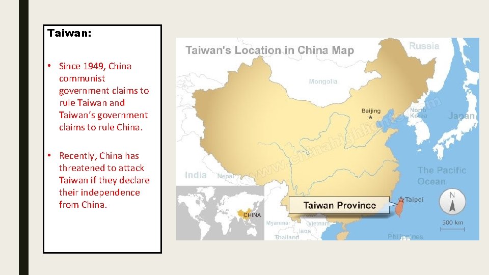 Taiwan: • Since 1949, China communist government claims to rule Taiwan and Taiwan’s government