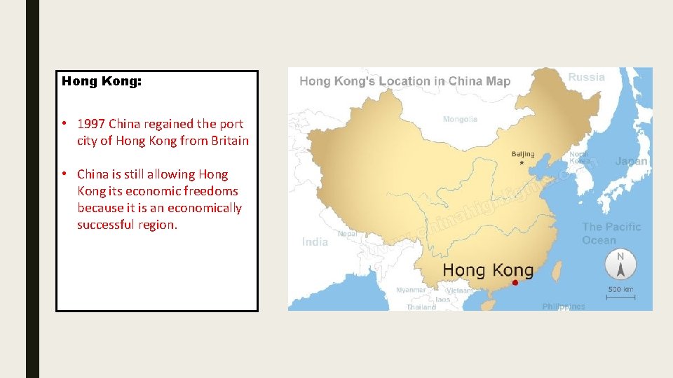 Hong Kong: • 1997 China regained the port city of Hong Kong from Britain