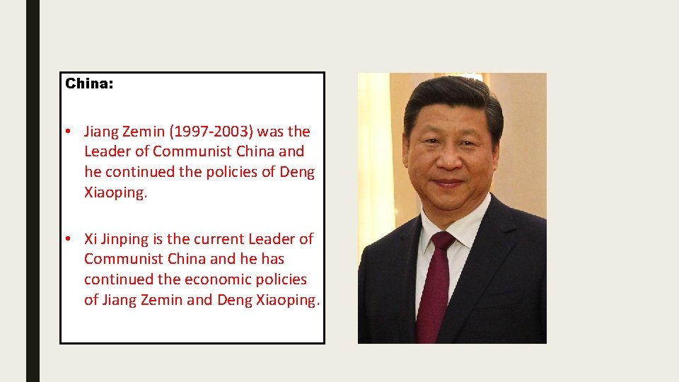 China: • Jiang Zemin (1997 -2003) was the Leader of Communist China and he