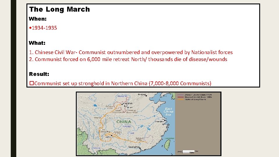 The Long March When: · 1934 -1935 What: 1. Chinese Civil War- Communist outnumbered