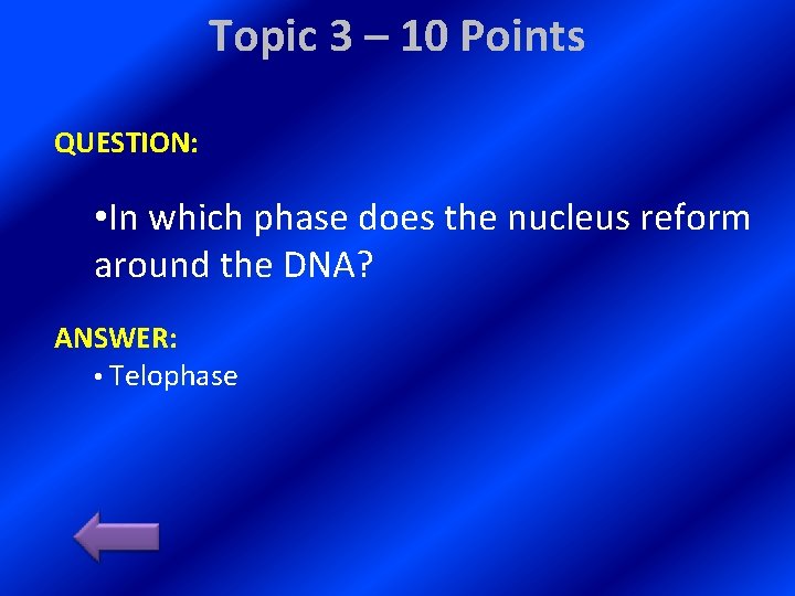 Topic 3 – 10 Points QUESTION: • In which phase does the nucleus reform