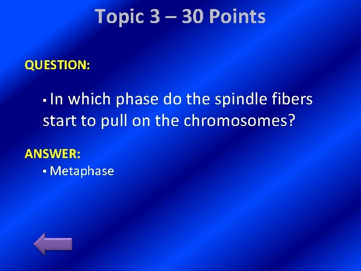 Topic 3 – 30 Points QUESTION: • In which phase do the spindle fibers