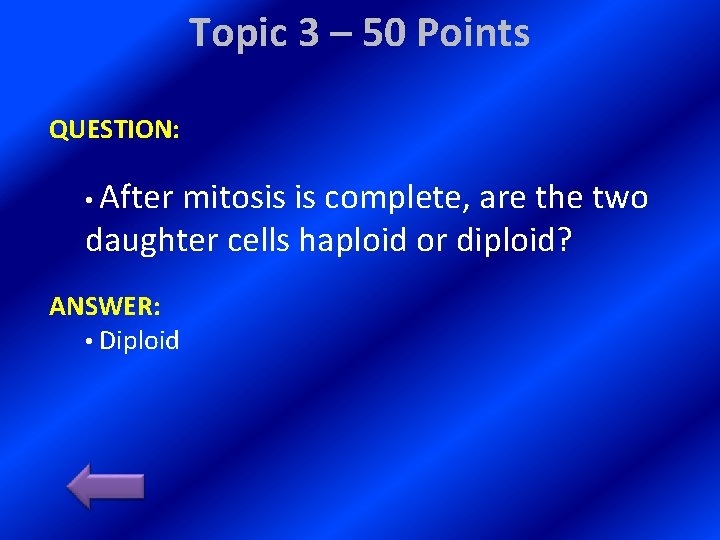 Topic 3 – 50 Points QUESTION: • After mitosis is complete, are the two