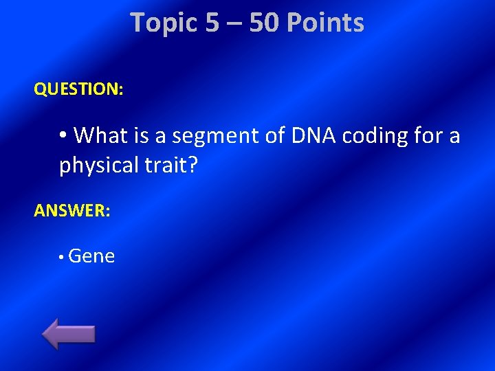 Topic 5 – 50 Points QUESTION: • What is a segment of DNA coding
