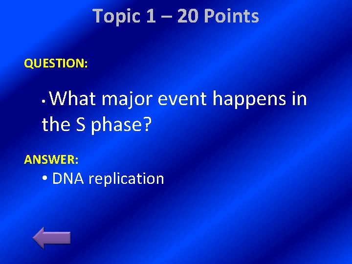 Topic 1 – 20 Points QUESTION: What major event happens in the S phase?