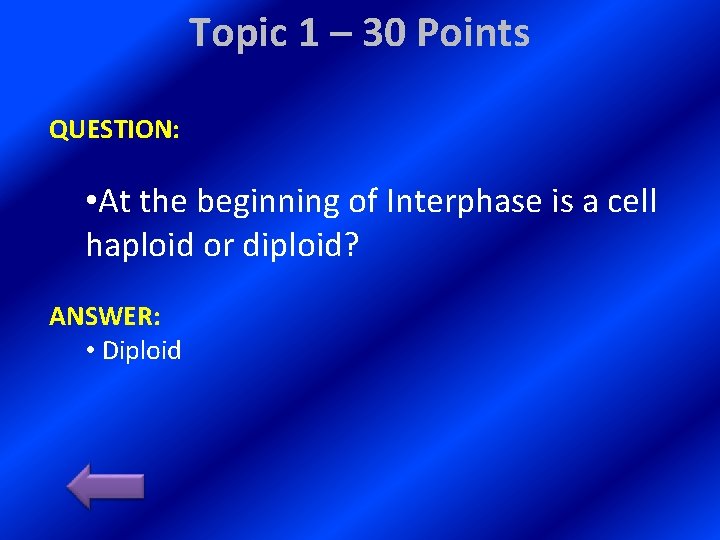 Topic 1 – 30 Points QUESTION: • At the beginning of Interphase is a