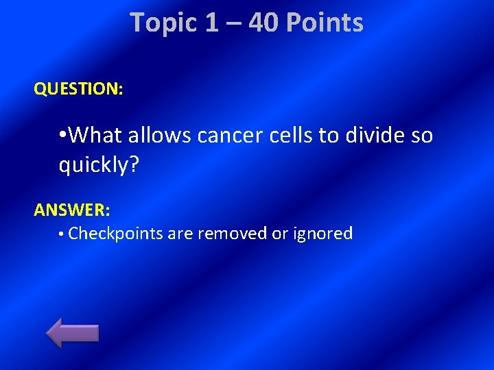 Topic 1 – 40 Points QUESTION: • What allows cancer cells to divide so