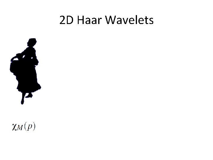 2 D Haar Wavelets 