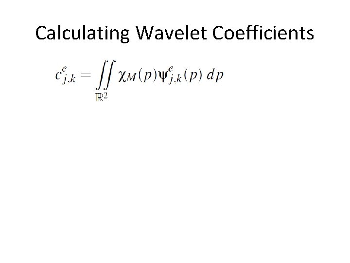 Calculating Wavelet Coefficients 