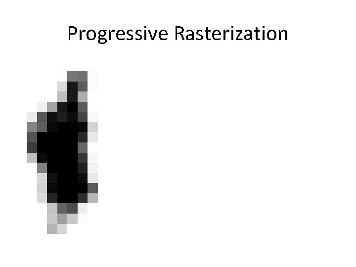 Progressive Rasterization 