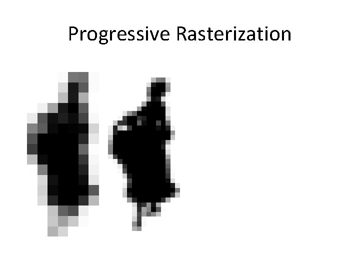 Progressive Rasterization 