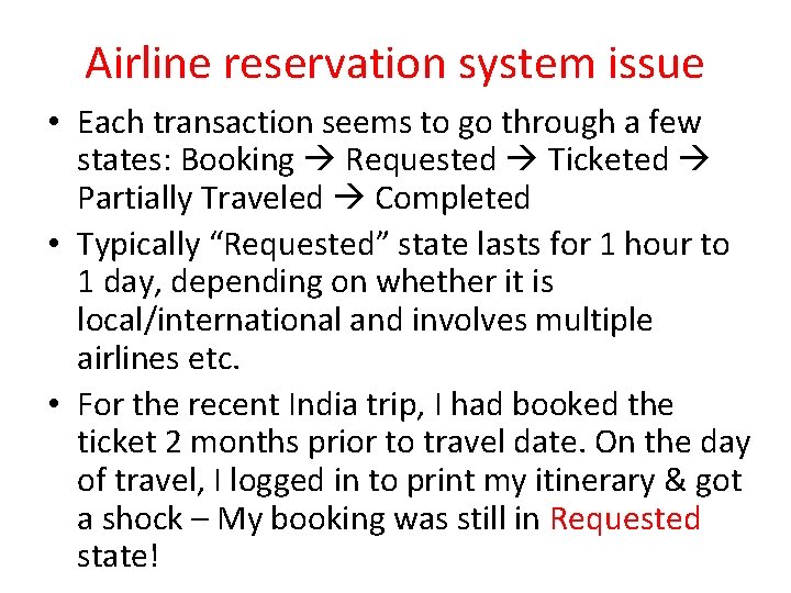 Airline reservation system issue • Each transaction seems to go through a few states: