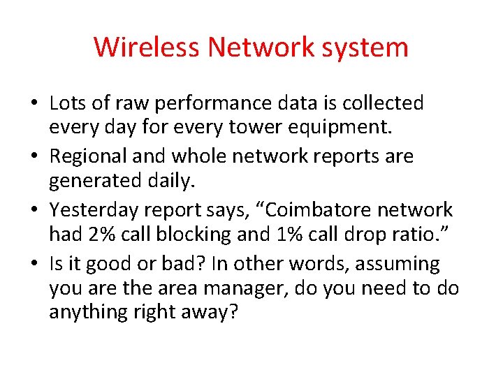 Wireless Network system • Lots of raw performance data is collected every day for