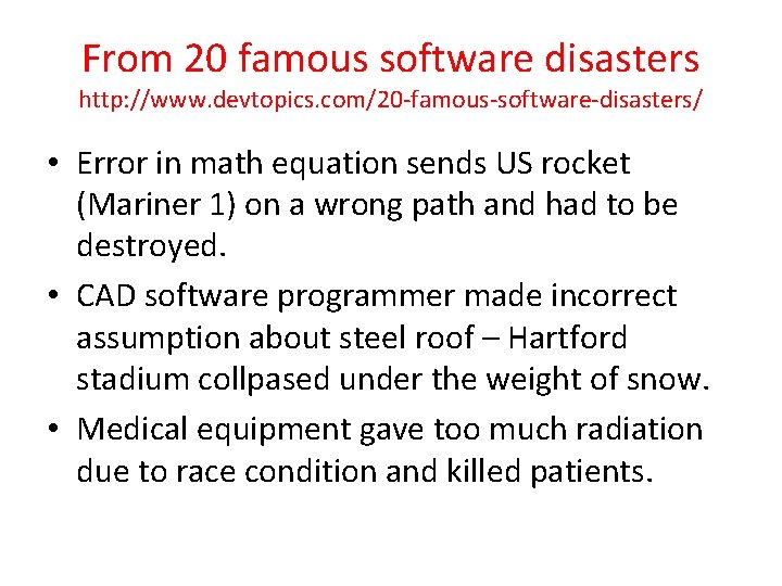 From 20 famous software disasters http: //www. devtopics. com/20 -famous-software-disasters/ • Error in math