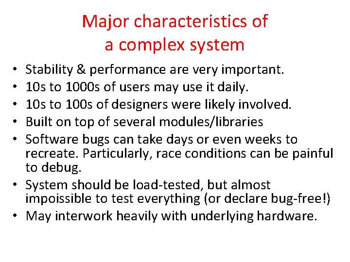 Major characteristics of a complex system Stability & performance are very important. 10 s