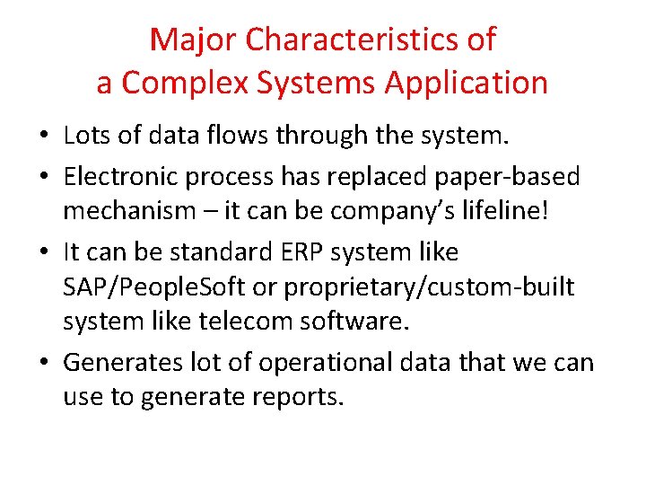 Major Characteristics of a Complex Systems Application • Lots of data flows through the